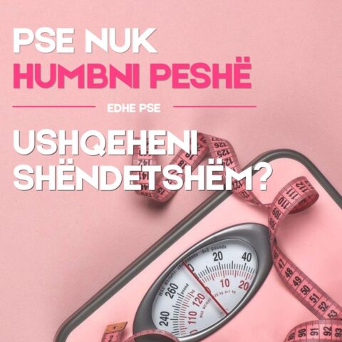 Pse nuk humbni peshë edhe pse ushqeheni shëndetshëm?