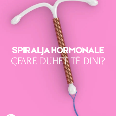SPIRALJA HORMONALE – ÇFARË DUHET TË DINI?
